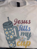 Jesus fills my Cup Tee!